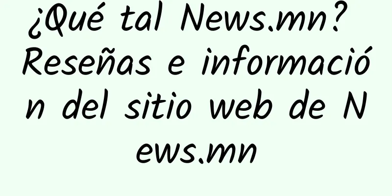 ¿Qué tal News.mn? Reseñas e información del sitio web de News.mn