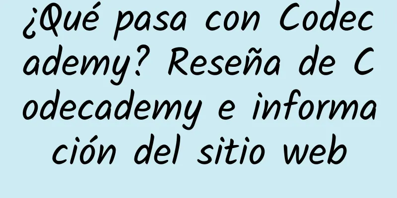 ¿Qué pasa con Codecademy? Reseña de Codecademy e información del sitio web