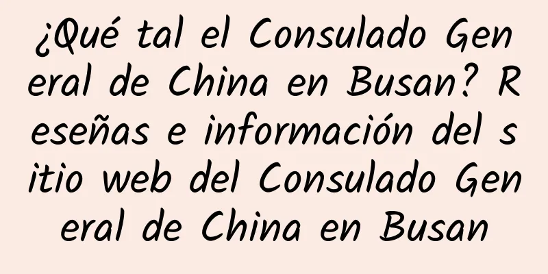 ¿Qué tal el Consulado General de China en Busan? Reseñas e información del sitio web del Consulado General de China en Busan