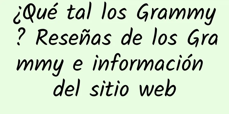 ¿Qué tal los Grammy? Reseñas de los Grammy e información del sitio web