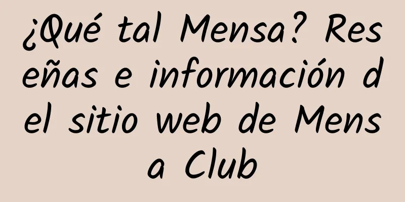 ¿Qué tal Mensa? Reseñas e información del sitio web de Mensa Club