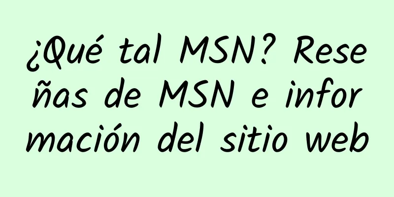 ¿Qué tal MSN? Reseñas de MSN e información del sitio web