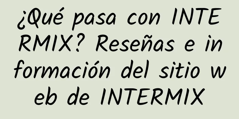 ¿Qué pasa con INTERMIX? Reseñas e información del sitio web de INTERMIX