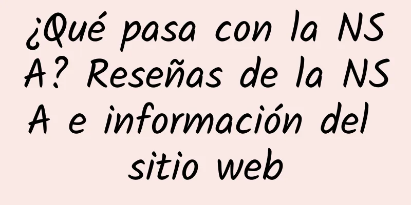 ¿Qué pasa con la NSA? Reseñas de la NSA e información del sitio web