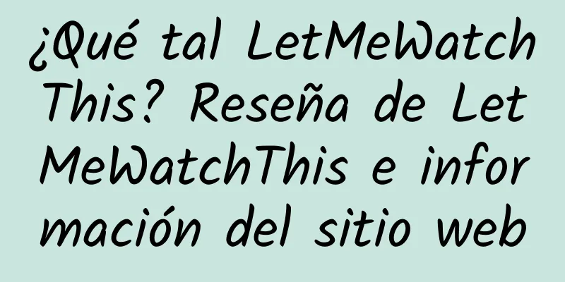 ¿Qué tal LetMeWatchThis? Reseña de LetMeWatchThis e información del sitio web