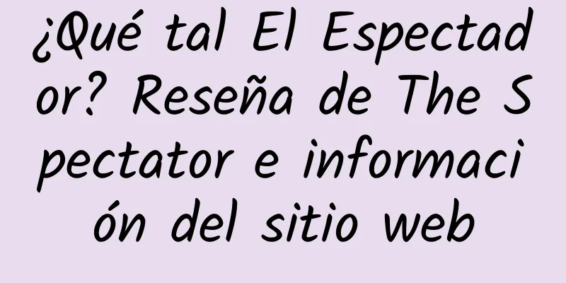 ¿Qué tal El Espectador? Reseña de The Spectator e información del sitio web