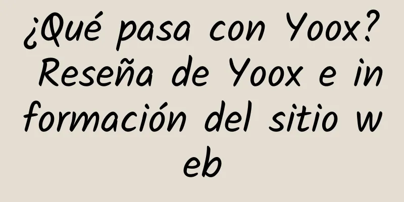 ¿Qué pasa con Yoox? Reseña de Yoox e información del sitio web