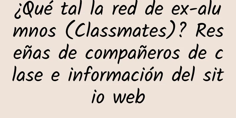 ¿Qué tal la red de ex-alumnos (Classmates)? Reseñas de compañeros de clase e información del sitio web