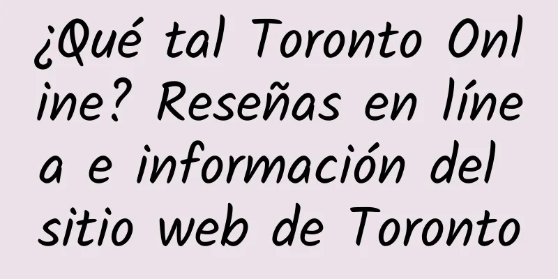 ¿Qué tal Toronto Online? Reseñas en línea e información del sitio web de Toronto