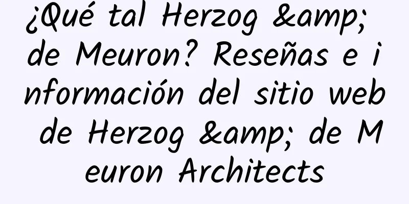 ¿Qué tal Herzog & de Meuron? Reseñas e información del sitio web de Herzog & de Meuron Architects