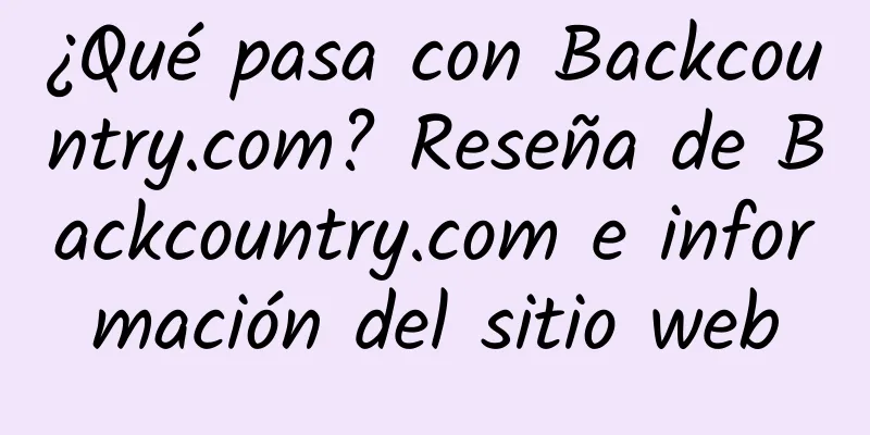 ¿Qué pasa con Backcountry.com? Reseña de Backcountry.com e información del sitio web