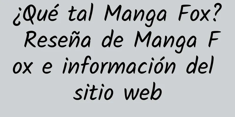 ¿Qué tal Manga Fox? Reseña de Manga Fox e información del sitio web