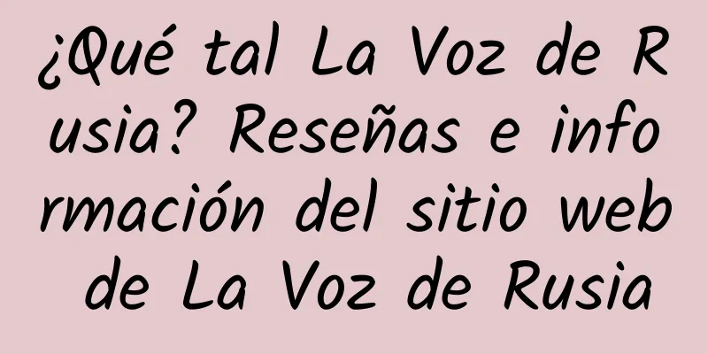 ¿Qué tal La Voz de Rusia? Reseñas e información del sitio web de La Voz de Rusia