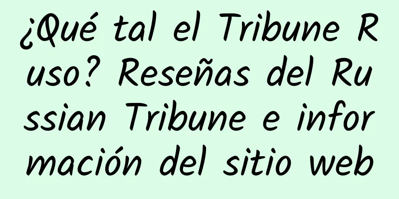 ¿Qué tal el Tribune Ruso? Reseñas del Russian Tribune e información del sitio web