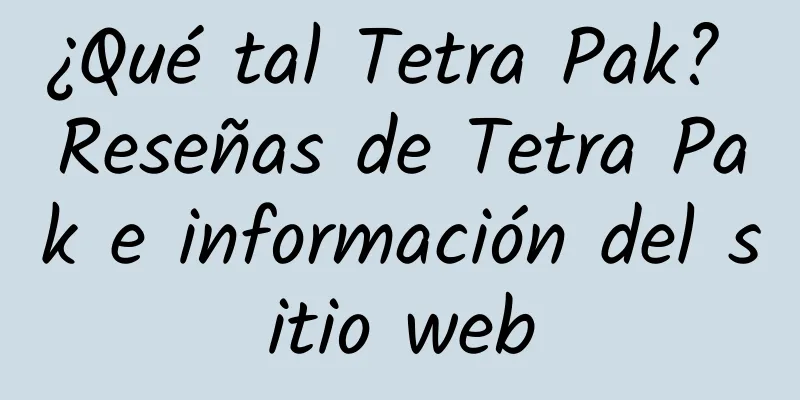 ¿Qué tal Tetra Pak? Reseñas de Tetra Pak e información del sitio web