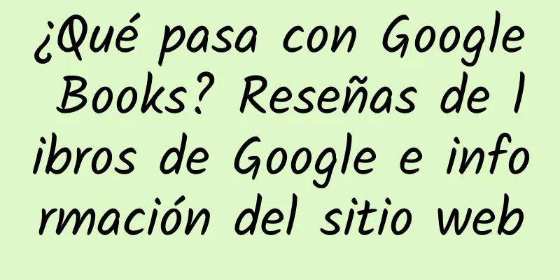 ¿Qué pasa con Google Books? Reseñas de libros de Google e información del sitio web