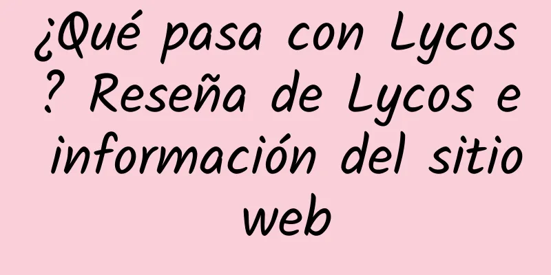 ¿Qué pasa con Lycos? Reseña de Lycos e información del sitio web
