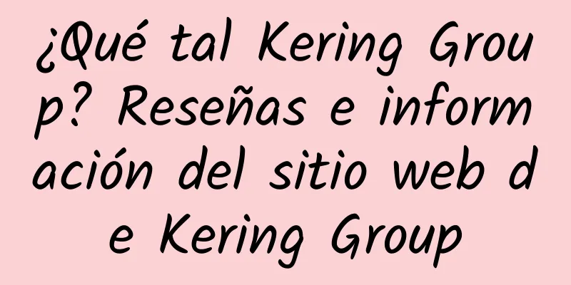 ¿Qué tal Kering Group? Reseñas e información del sitio web de Kering Group