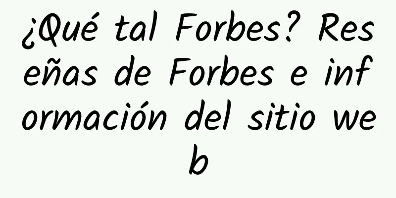 ¿Qué tal Forbes? Reseñas de Forbes e información del sitio web