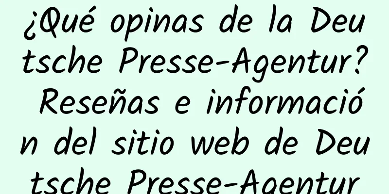¿Qué opinas de la Deutsche Presse-Agentur? Reseñas e información del sitio web de Deutsche Presse-Agentur