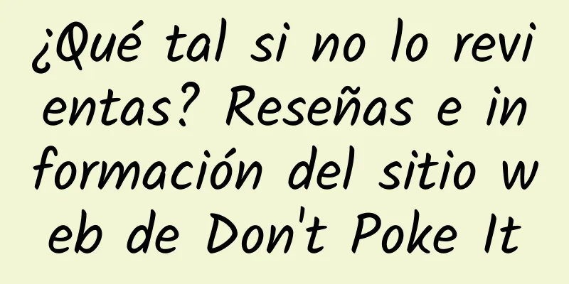 ¿Qué tal si no lo revientas? Reseñas e información del sitio web de Don't Poke It