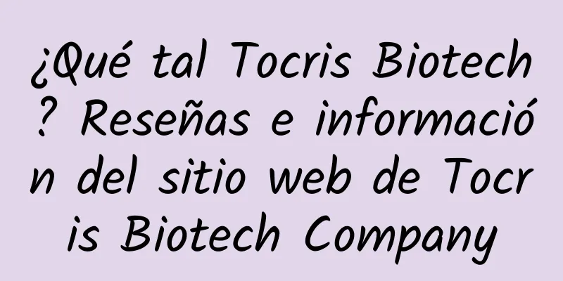 ¿Qué tal Tocris Biotech? Reseñas e información del sitio web de Tocris Biotech Company