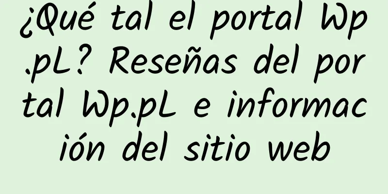 ¿Qué tal el portal Wp.pL? Reseñas del portal Wp.pL e información del sitio web