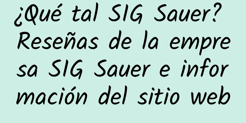 ¿Qué tal SIG Sauer? Reseñas de la empresa SIG Sauer e información del sitio web