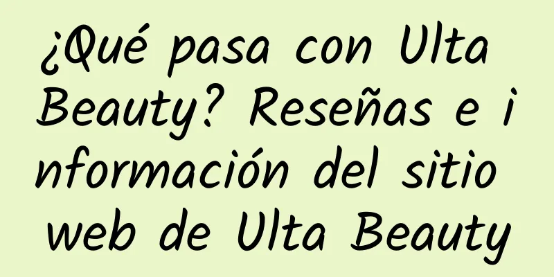¿Qué pasa con Ulta Beauty? Reseñas e información del sitio web de Ulta Beauty