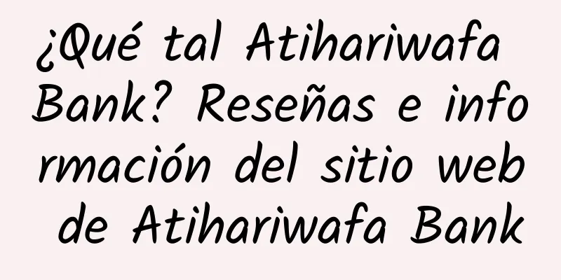 ¿Qué tal Atihariwafa Bank? Reseñas e información del sitio web de Atihariwafa Bank