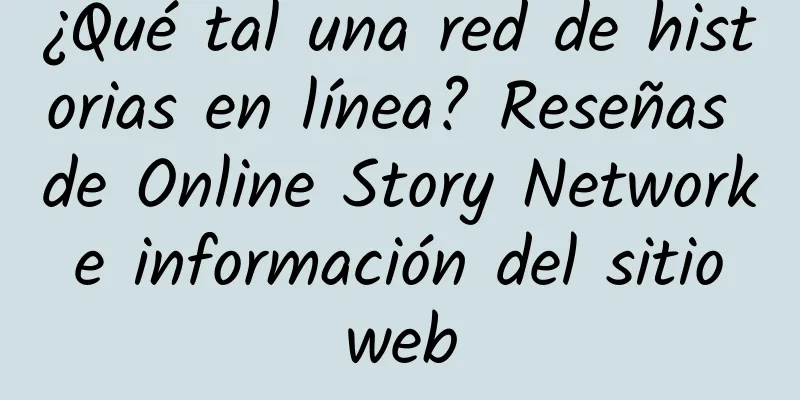 ¿Qué tal una red de historias en línea? Reseñas de Online Story Network e información del sitio web