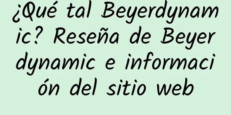 ¿Qué tal Beyerdynamic? Reseña de Beyerdynamic e información del sitio web
