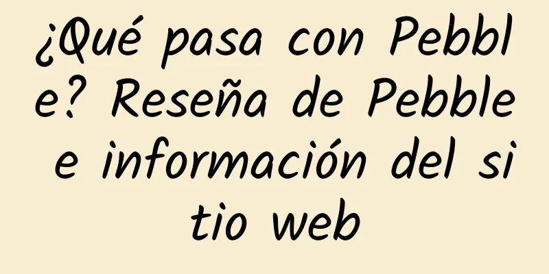¿Qué pasa con Pebble? Reseña de Pebble e información del sitio web