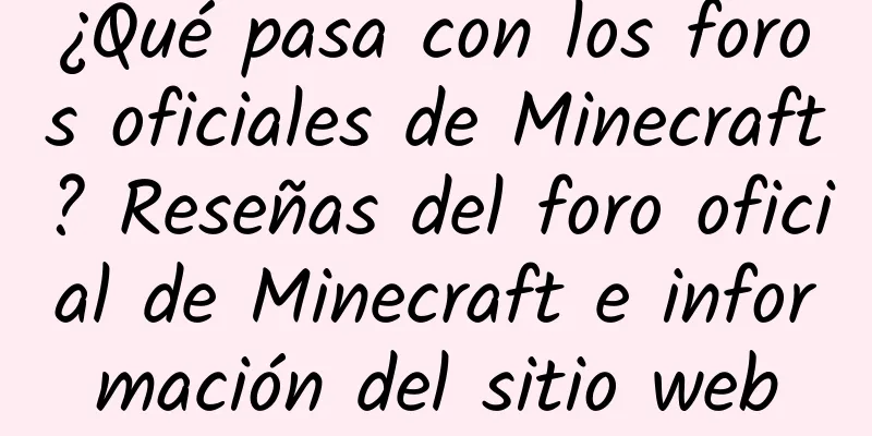 ¿Qué pasa con los foros oficiales de Minecraft? Reseñas del foro oficial de Minecraft e información del sitio web