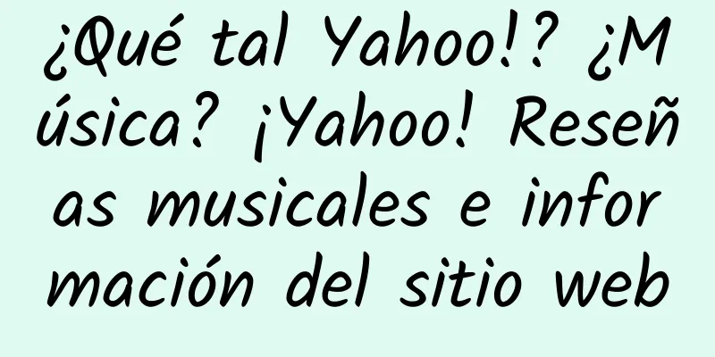 ¿Qué tal Yahoo!? ¿Música? ¡Yahoo! Reseñas musicales e información del sitio web