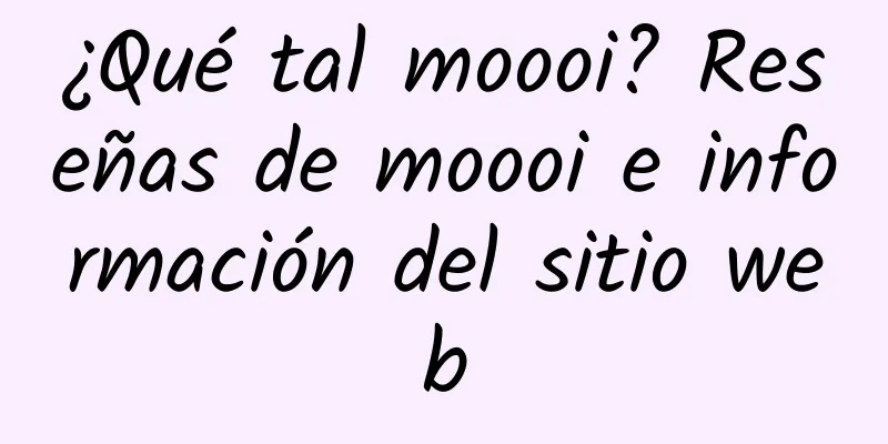 ¿Qué tal moooi? Reseñas de moooi e información del sitio web