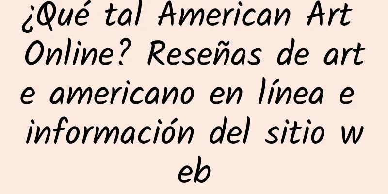 ¿Qué tal American Art Online? Reseñas de arte americano en línea e información del sitio web