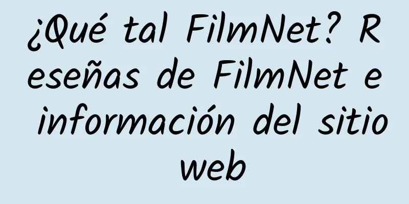 ¿Qué tal FilmNet? Reseñas de FilmNet e información del sitio web