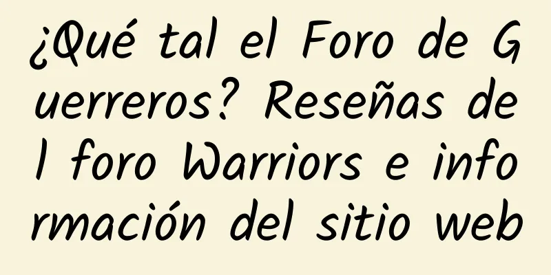¿Qué tal el Foro de Guerreros? Reseñas del foro Warriors e información del sitio web