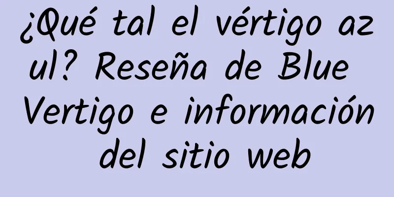 ¿Qué tal el vértigo azul? Reseña de Blue Vertigo e información del sitio web