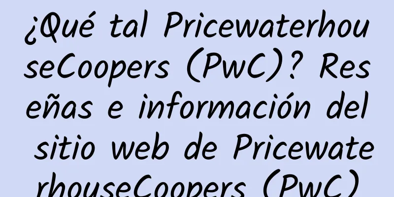 ¿Qué tal PricewaterhouseCoopers (PwC)? Reseñas e información del sitio web de PricewaterhouseCoopers (PwC)