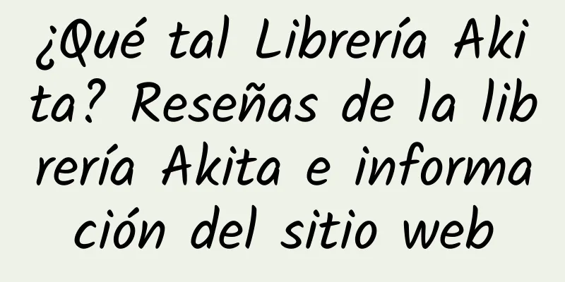 ¿Qué tal Librería Akita? Reseñas de la librería Akita e información del sitio web