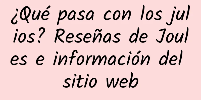 ¿Qué pasa con los julios? Reseñas de Joules e información del sitio web