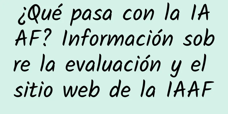 ¿Qué pasa con la IAAF? Información sobre la evaluación y el sitio web de la IAAF