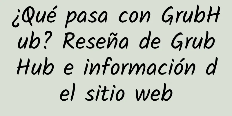¿Qué pasa con GrubHub? Reseña de GrubHub e información del sitio web