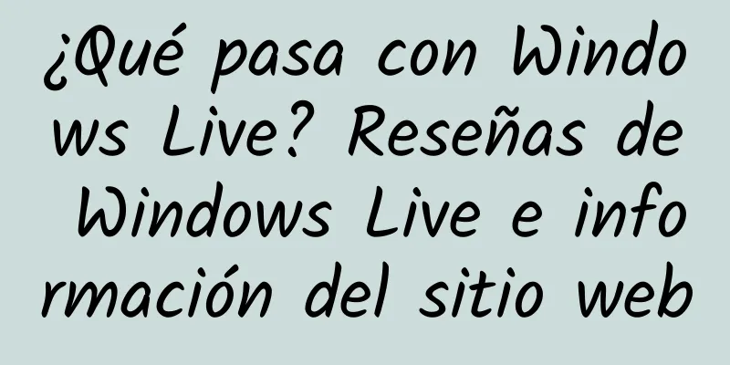 ¿Qué pasa con Windows Live? Reseñas de Windows Live e información del sitio web