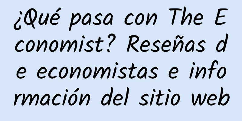 ¿Qué pasa con The Economist? Reseñas de economistas e información del sitio web