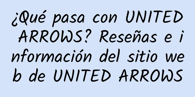 ¿Qué pasa con UNITED ARROWS? Reseñas e información del sitio web de UNITED ARROWS