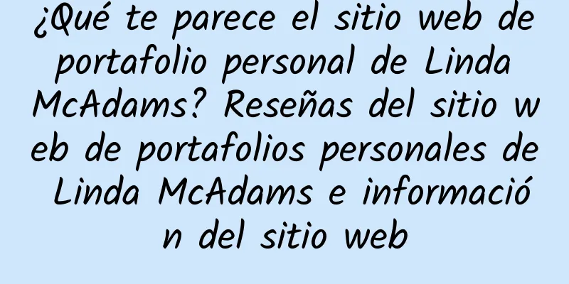 ¿Qué te parece el sitio web de portafolio personal de Linda McAdams? Reseñas del sitio web de portafolios personales de Linda McAdams e información del sitio web