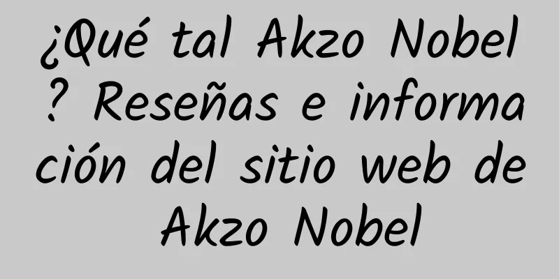 ¿Qué tal Akzo Nobel? Reseñas e información del sitio web de Akzo Nobel